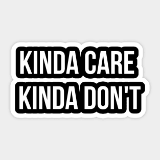 Kinda Care Kinda Don't Funny Hipster Sticker